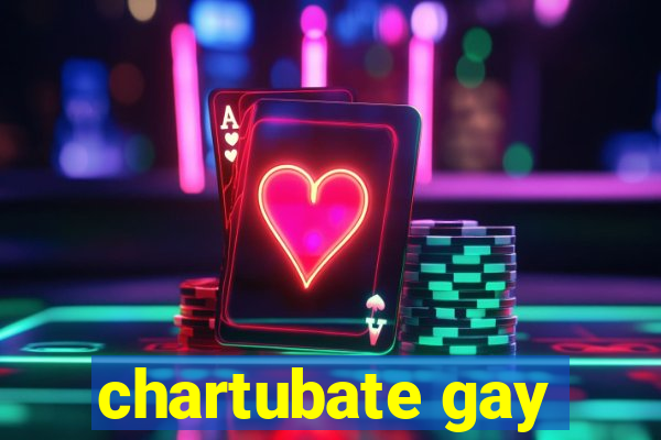 chartubate gay